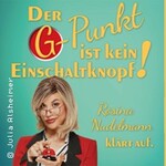 Der G-Punkt ist kein Einschaltknopf! - Rosina Nudelmann klärt auf