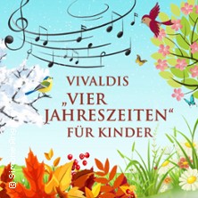 Vivaldi „Die Vier Jahreszeiten“ für Kinder - Familienkonzert 24.10.2026 Dresdner Zwinger